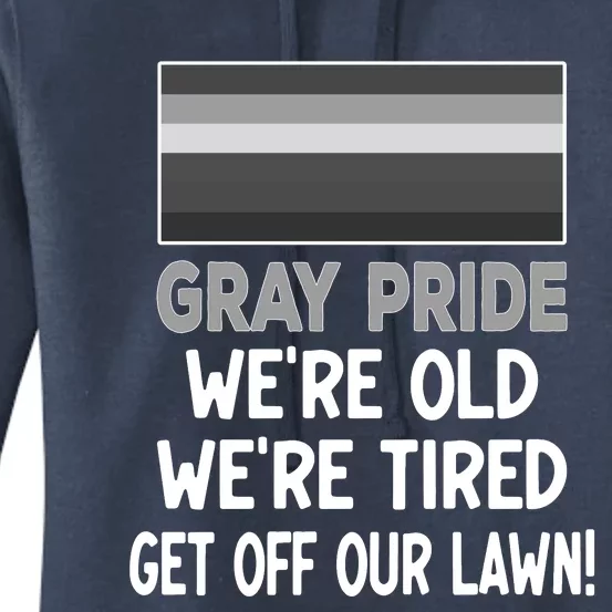 Gray Pride. Were Old Were Tired. Get Off Our Lawn! Women's Pullover Hoodie