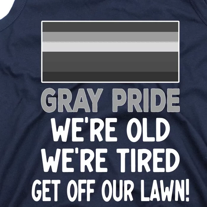 Gray Pride. Were Old Were Tired. Get Off Our Lawn! Tank Top