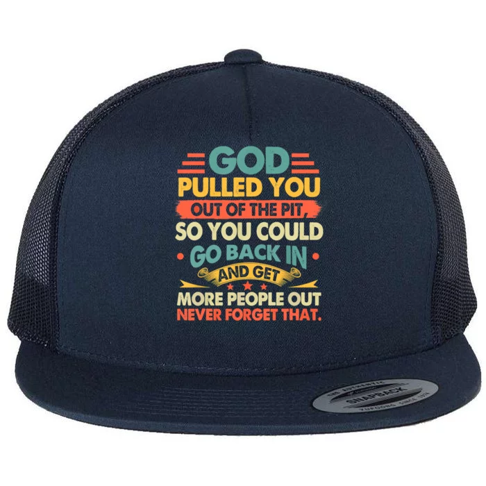 God Pulled You Out Of The Pit Sober Sobriety Addiction Flat Bill Trucker Hat