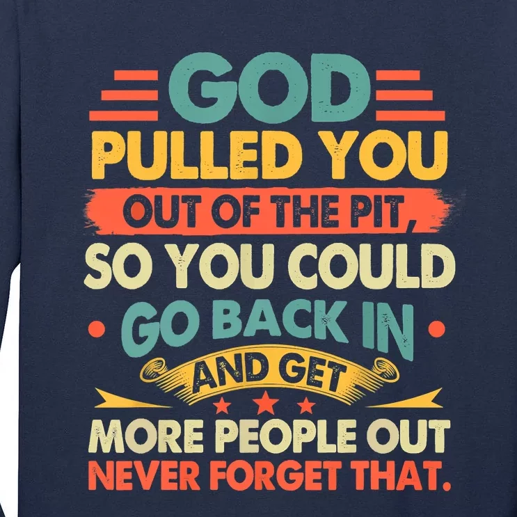 God Pulled You Out Of The Pit Sober Sobriety Addiction Tall Long Sleeve T-Shirt