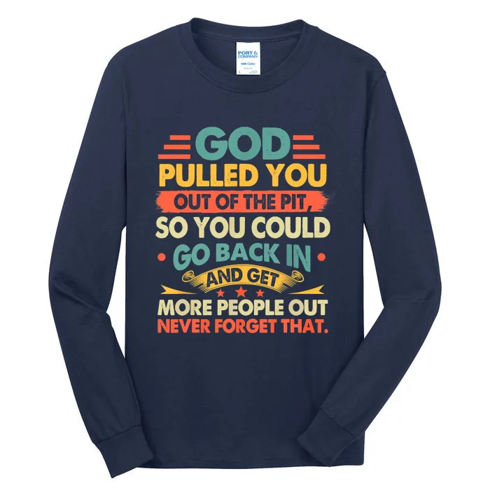 God Pulled You Out Of The Pit Sober Sobriety Addiction Tall Long Sleeve T-Shirt