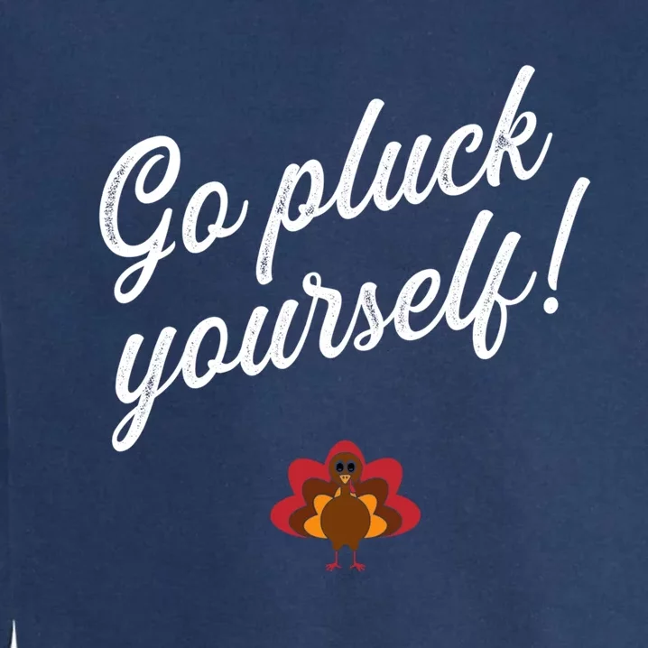 Go Pluck Yourself! Feast Mode Thanksgiving Christmas Gift Garment-Dyed Sweatshirt