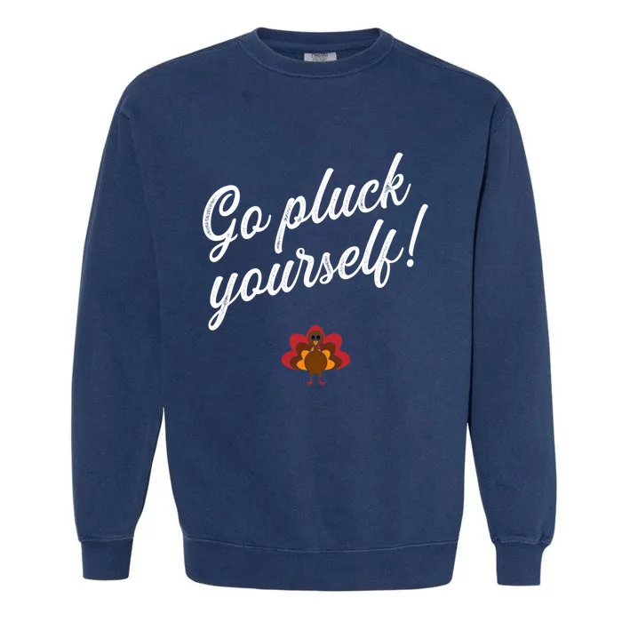 Go Pluck Yourself! Feast Mode Thanksgiving Christmas Gift Garment-Dyed Sweatshirt