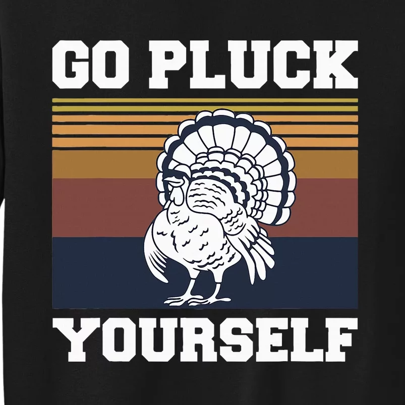 Go Pluck Yourself Pun For A Turkey Cook Lover Tall Sweatshirt