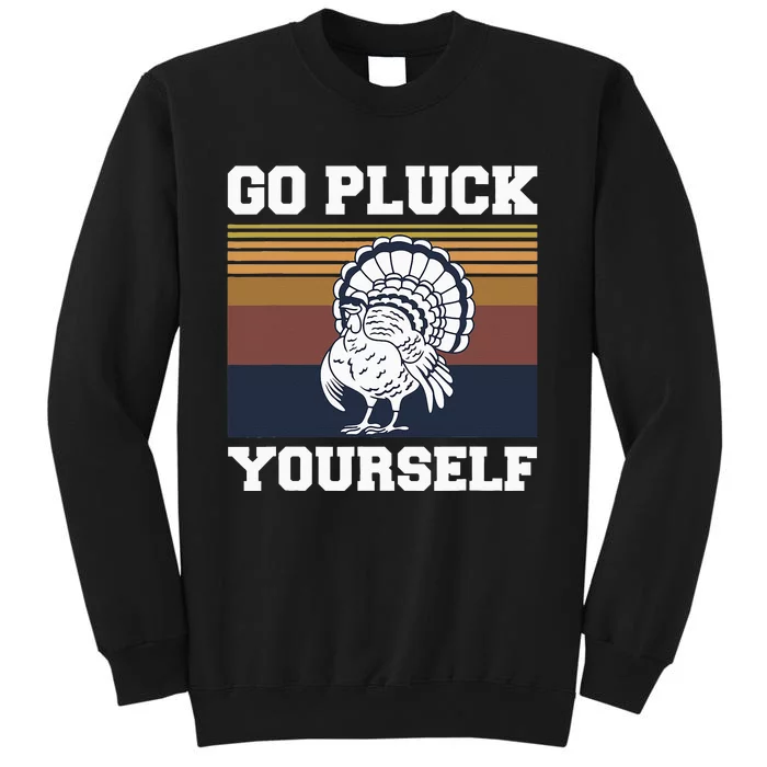 Go Pluck Yourself Pun For A Turkey Cook Lover Tall Sweatshirt