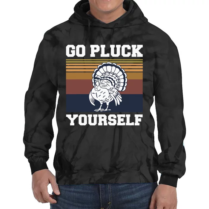 Go Pluck Yourself Pun For A Turkey Cook Lover Tie Dye Hoodie