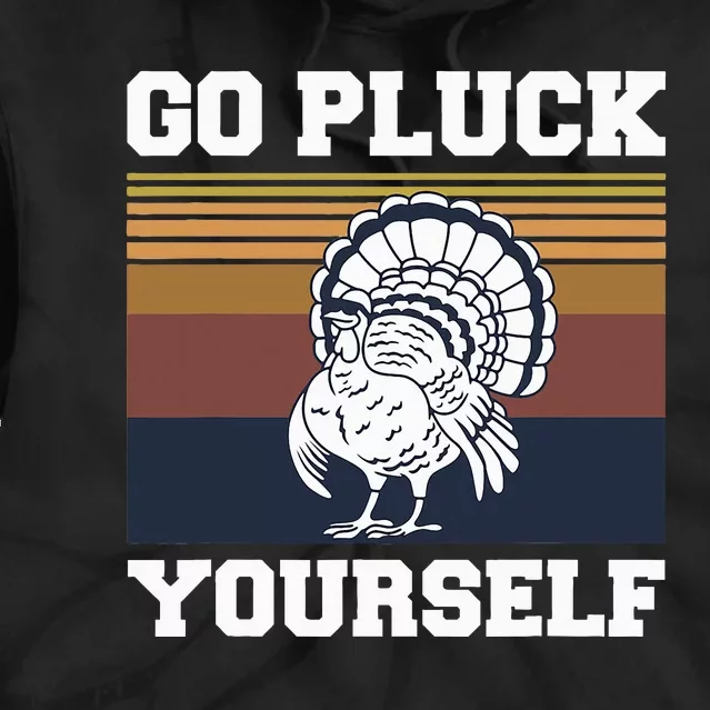 Go Pluck Yourself Pun For A Turkey Cook Lover Tie Dye Hoodie