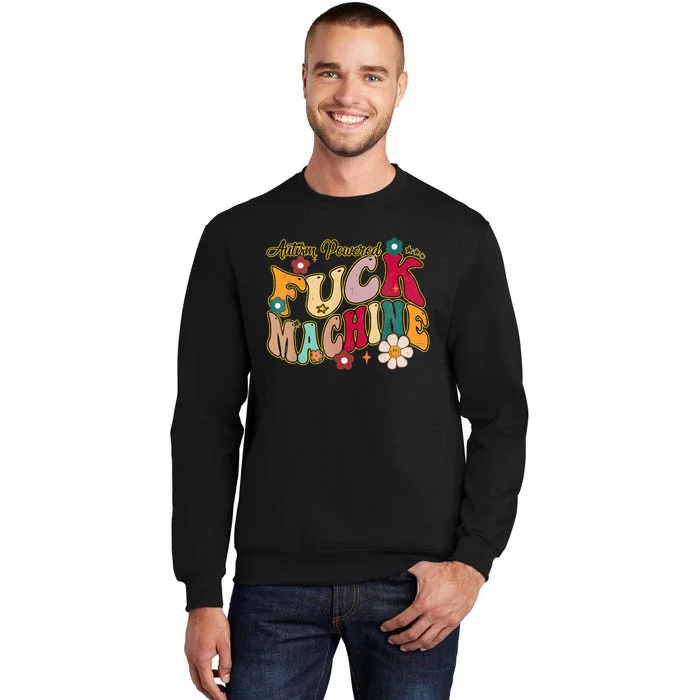 Groovy Quotes Autism Powered Fuck Machine Funny Sweatshirt