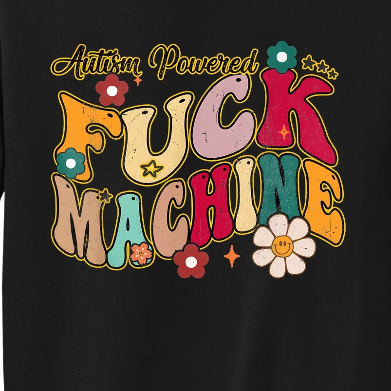 Groovy Quotes Autism Powered Fuck Machine Funny Sweatshirt