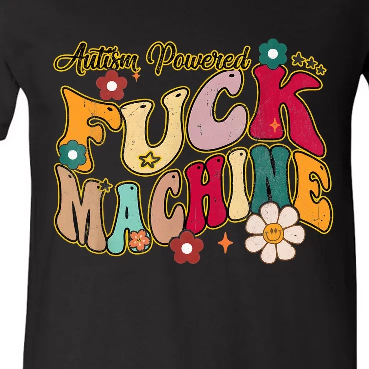 Groovy Quotes Autism Powered Fuck Machine Funny V-Neck T-Shirt