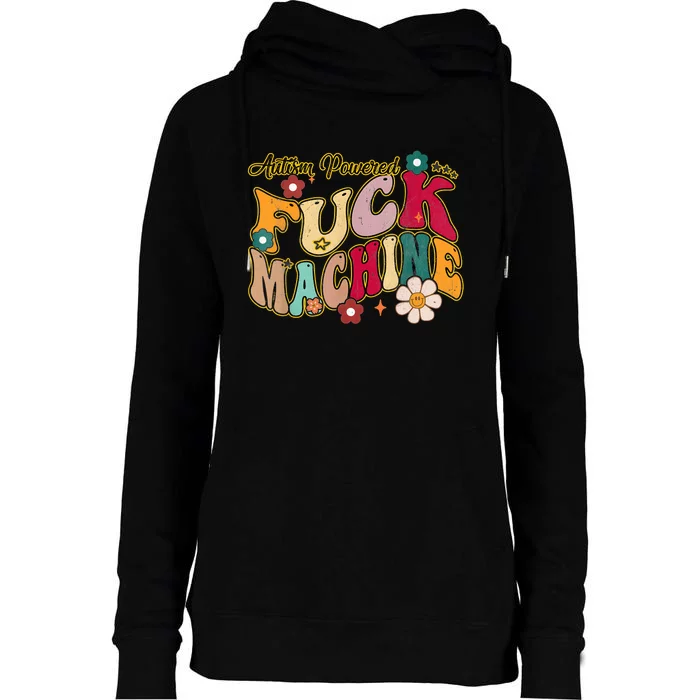 Groovy Quotes Autism Powered Fuck Machine Funny Womens Funnel Neck Pullover Hood