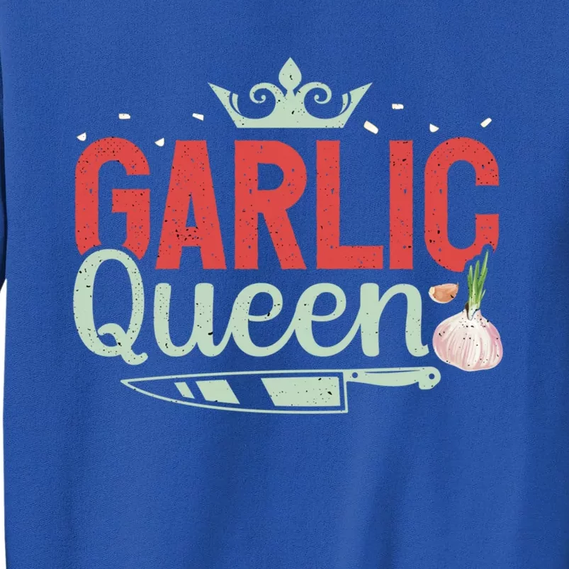 Garlic Queen Funny Kitchen Chef Cooking Lovers Great Gift Tall Sweatshirt