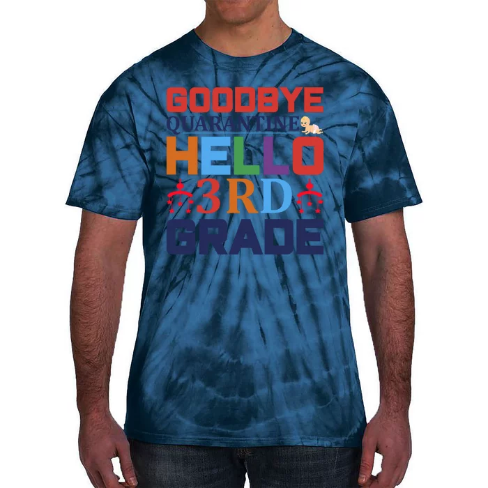 Goodbye Quarantine Hello 3rd Grade Tie-Dye T-Shirt