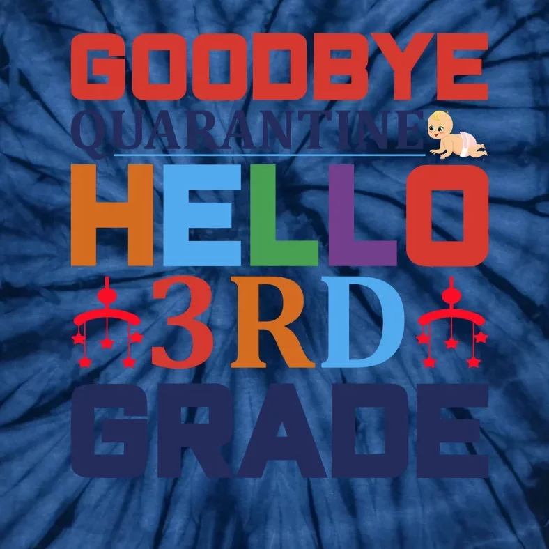 Goodbye Quarantine Hello 3rd Grade Tie-Dye T-Shirt