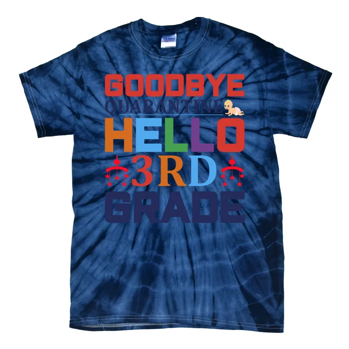 Goodbye Quarantine Hello 3rd Grade Tie-Dye T-Shirt