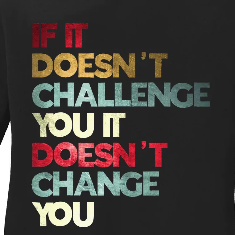 Gym Quote If It DoesnT Challenge You Fitness Motivation Ladies Long Sleeve Shirt