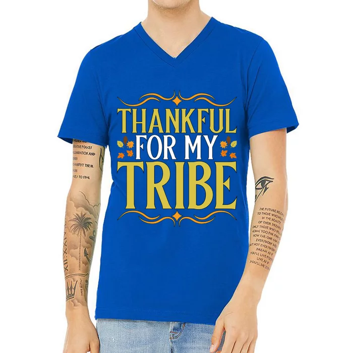 Gratitude Quote Thankful For My Tribe Family Friends Gift V-Neck T-Shirt