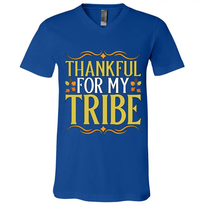 Gratitude Quote Thankful For My Tribe Family Friends Gift V-Neck T-Shirt