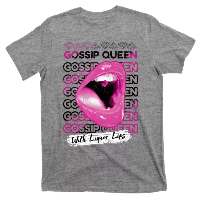 Gossip Queen With Liquor Lips T-Shirt