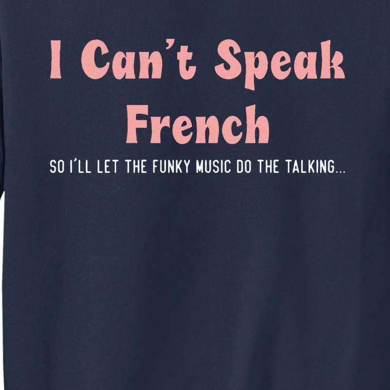 Groovy Retro Aloud I Cant Speak French Funny Meme Sweatshirt