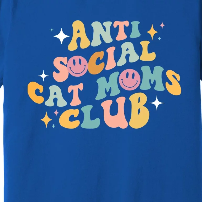 Groovy Retro Anti Social Cat Moms Club MotherS Day Great Gift Premium T-Shirt