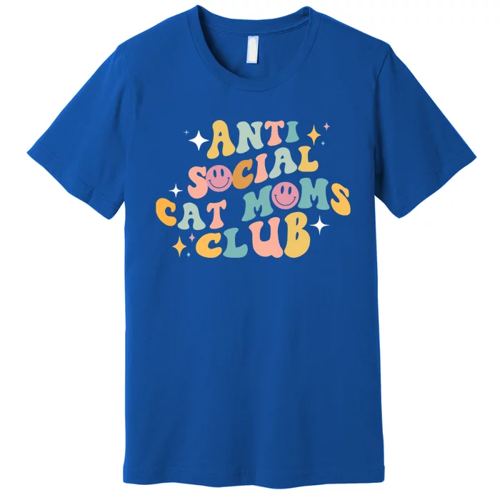 Groovy Retro Anti Social Cat Moms Club MotherS Day Great Gift Premium T-Shirt