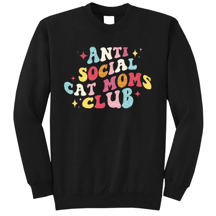 Groovy Retro Anti Social Cat Moms Club Mothers Day Tall Sweatshirt