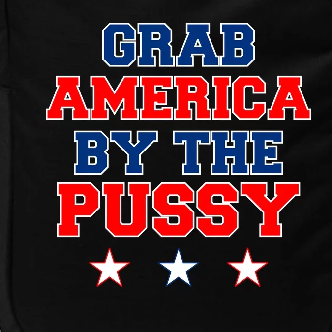 Grab America By The Pussy Donald Trump President Impact Tech Backpack