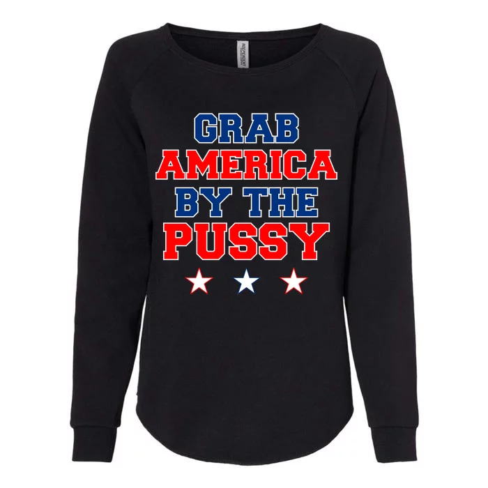 Grab America By The Pussy Donald Trump President Womens California Wash Sweatshirt