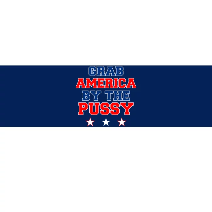 Grab America By The Pussy Donald Trump President Bumper Sticker