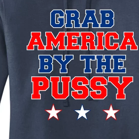 Grab America By The Pussy Donald Trump President Women's Pullover Hoodie