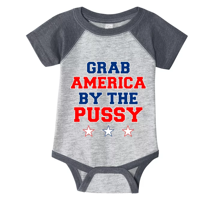 Grab America By The Pussy Donald Trump President Infant Baby Jersey Bodysuit