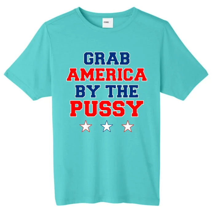 Grab America By The Pussy Donald Trump President ChromaSoft Performance T-Shirt