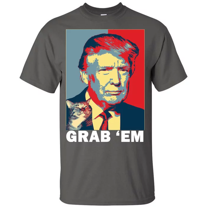 Grab 'Em Trump Tall T-Shirt