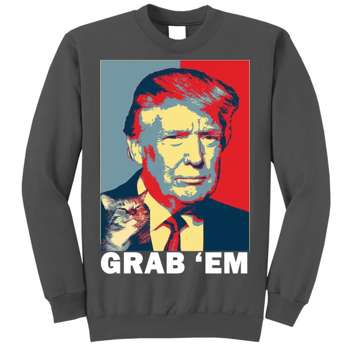 Grab 'Em Trump Tall Sweatshirt