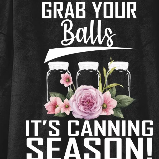 Grab Your balls Its Canning Season Hooded Wearable Blanket