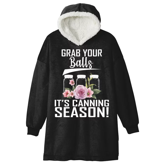 Grab Your balls Its Canning Season Hooded Wearable Blanket