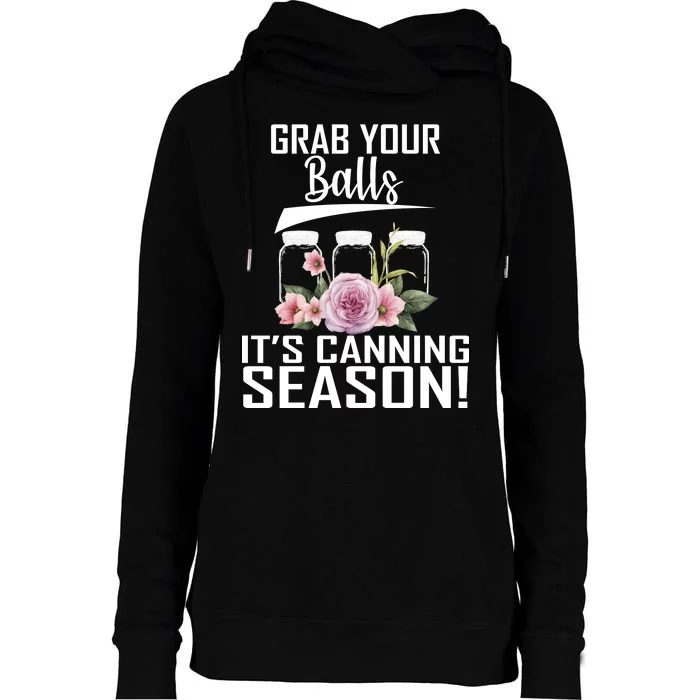 Grab Your balls Its Canning Season Womens Funnel Neck Pullover Hood