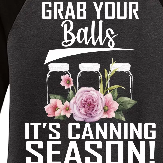 Grab Your balls Its Canning Season Women's Tri-Blend 3/4-Sleeve Raglan Shirt