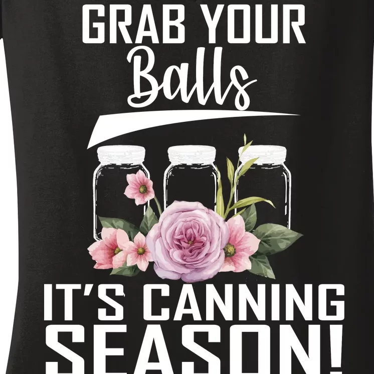 Grab Your balls Its Canning Season Women's V-Neck T-Shirt