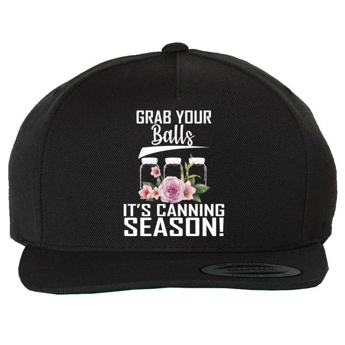 Grab Your balls Its Canning Season Wool Snapback Cap