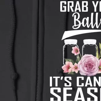 Grab Your balls Its Canning Season Full Zip Hoodie