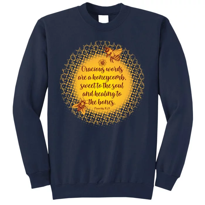 Gracious Words Are A Honeycomb Proverbs 16:24 Tall Sweatshirt