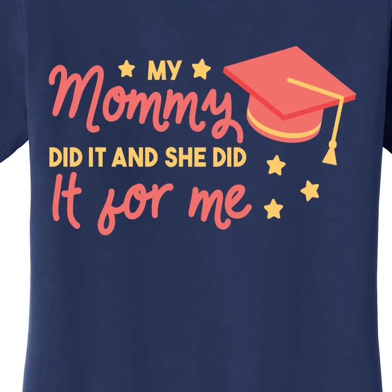 Graduated Mom Did It For Me Women's T-Shirt