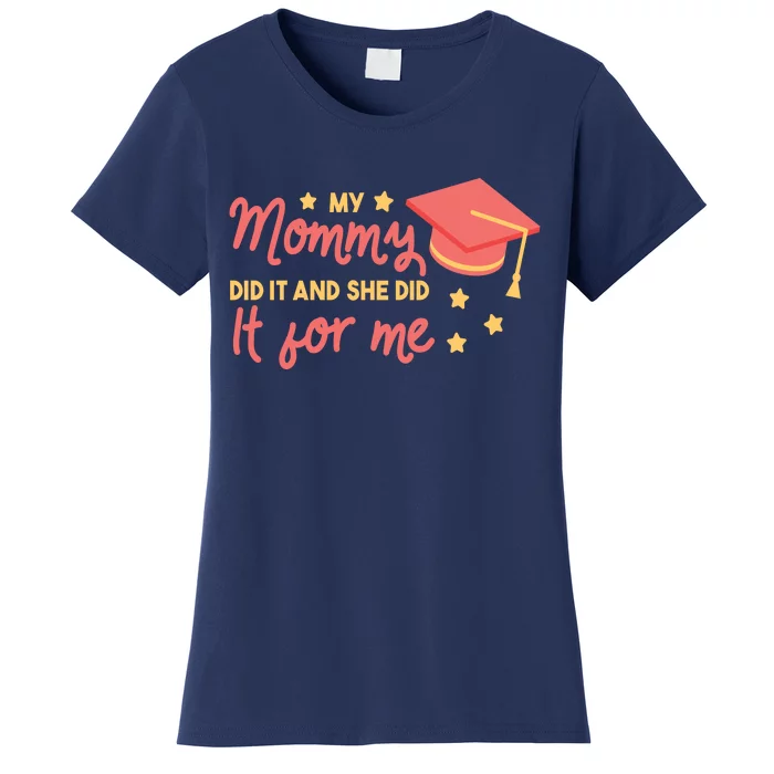 Graduated Mom Did It For Me Women's T-Shirt