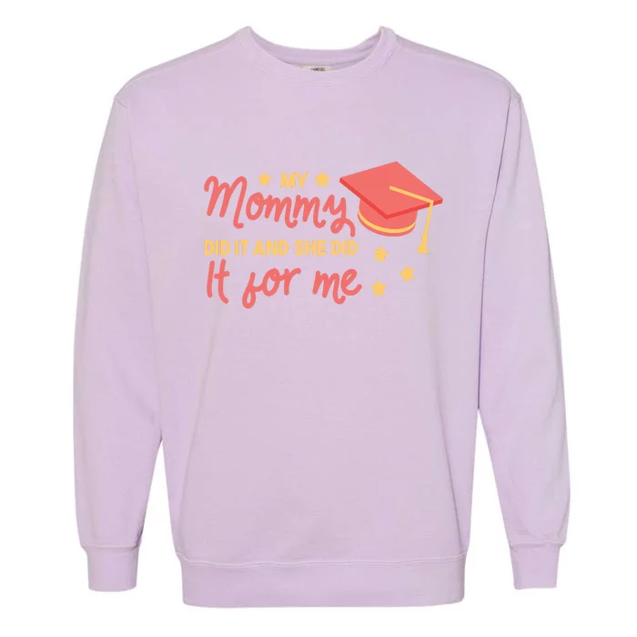 Graduated Mom Did It For Me Garment-Dyed Sweatshirt