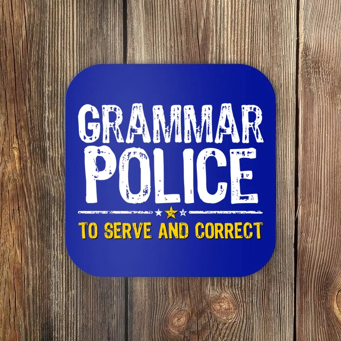 Grammar Police To Serve And Correct Funny Meme Coaster