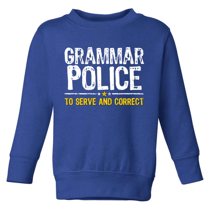 Grammar Police To Serve And Correct Funny Meme Toddler Sweatshirt