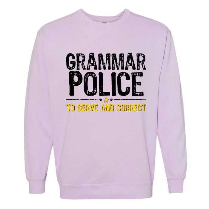 Grammar Police To Serve And Correct Funny Meme Garment-Dyed Sweatshirt