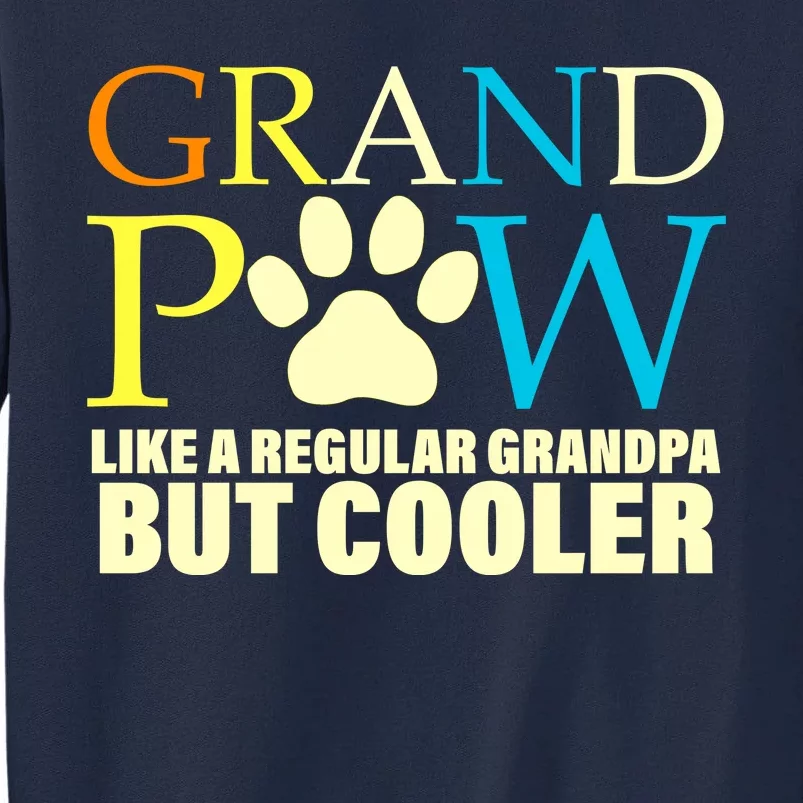 Grand Paw Like A Regular Grandpa But Cooler Tall Sweatshirt